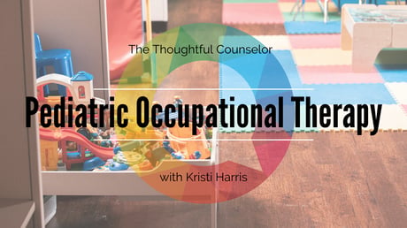 A Counselor's Guide to Pediatric Occupational Therapy
