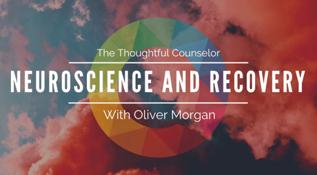 Contemporary Thoughts on Addiction and Recovery – A Conversation with Dr. Oliver Morgan on How Learning Neuroscience has Influenced his Teaching and Practice