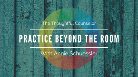 Practice Beyond the Room – Creating Services That Expand Our Influence with Annie Schuessler