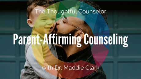 Empowering the Counseling Profession to be a More Parent-Affirming Place