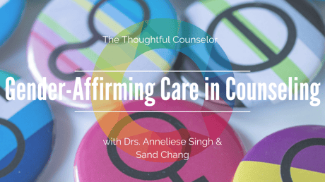 Gender-Affirming Care in Professional Counseling