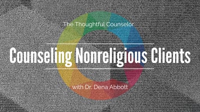 Counseling Research and Practice with Nonreligious Clients. The Thoughtful Counselor Podcast with Dr. Dena Abbott