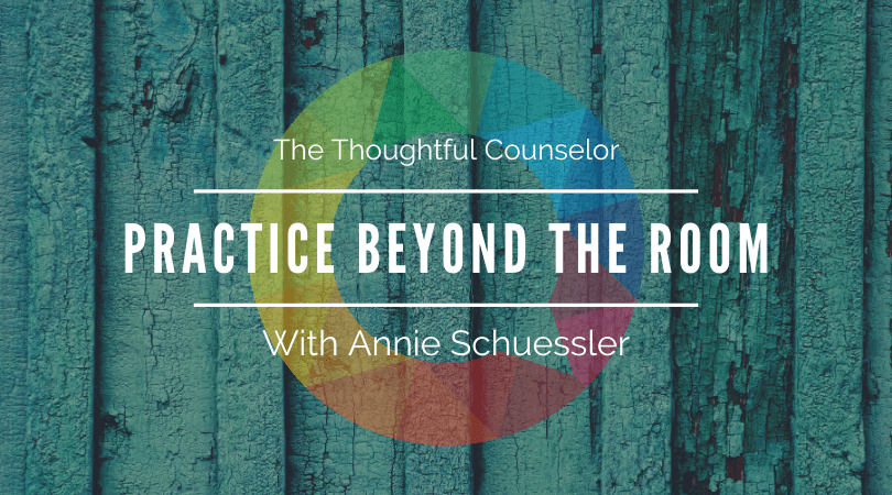 Practice Beyond the Room – Creating Services That Expand Our Influence with Annie Schuessler