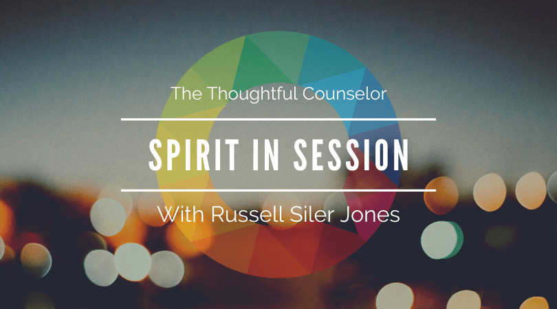 Spirit in Session – Working with Your Client’s Spirituality (and Your Own) with Russell Siler Jones