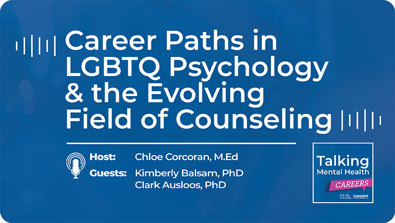 Episode 2: Career Paths in LGBTQ Psychology & the Evolving Field of Counseling